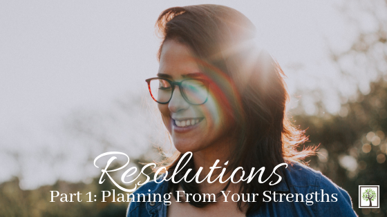 Resolutions: Planning From Your Strengths