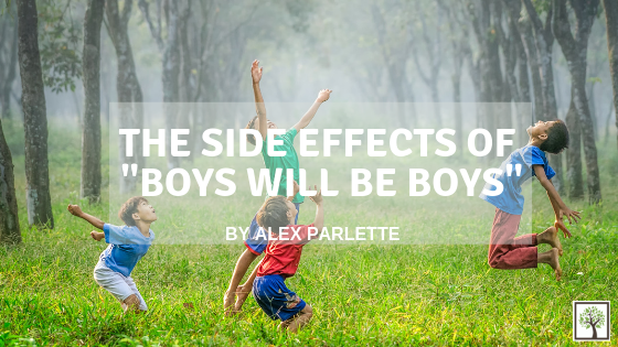 The Side Effects of “Boys will be Boys”