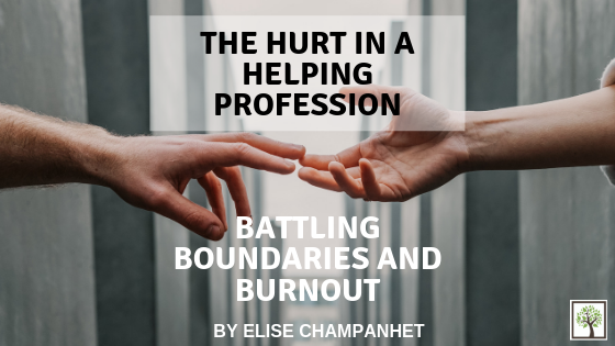 The Hurt in a Helping Profession: Battling the Boundaries and Burnout