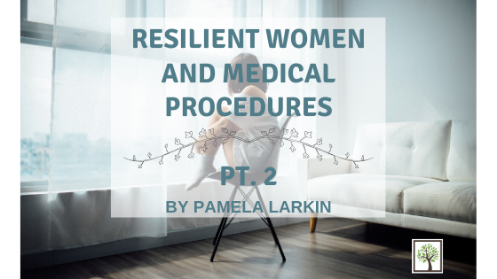 Resilient Women and Medical Procedures Pt. 2