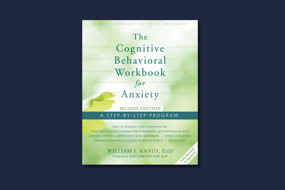 Cover of “The Cognitive Behavioral Workbook for Anxiety, Second Edition” by William J. Knaus, featuring step-by-step program text.