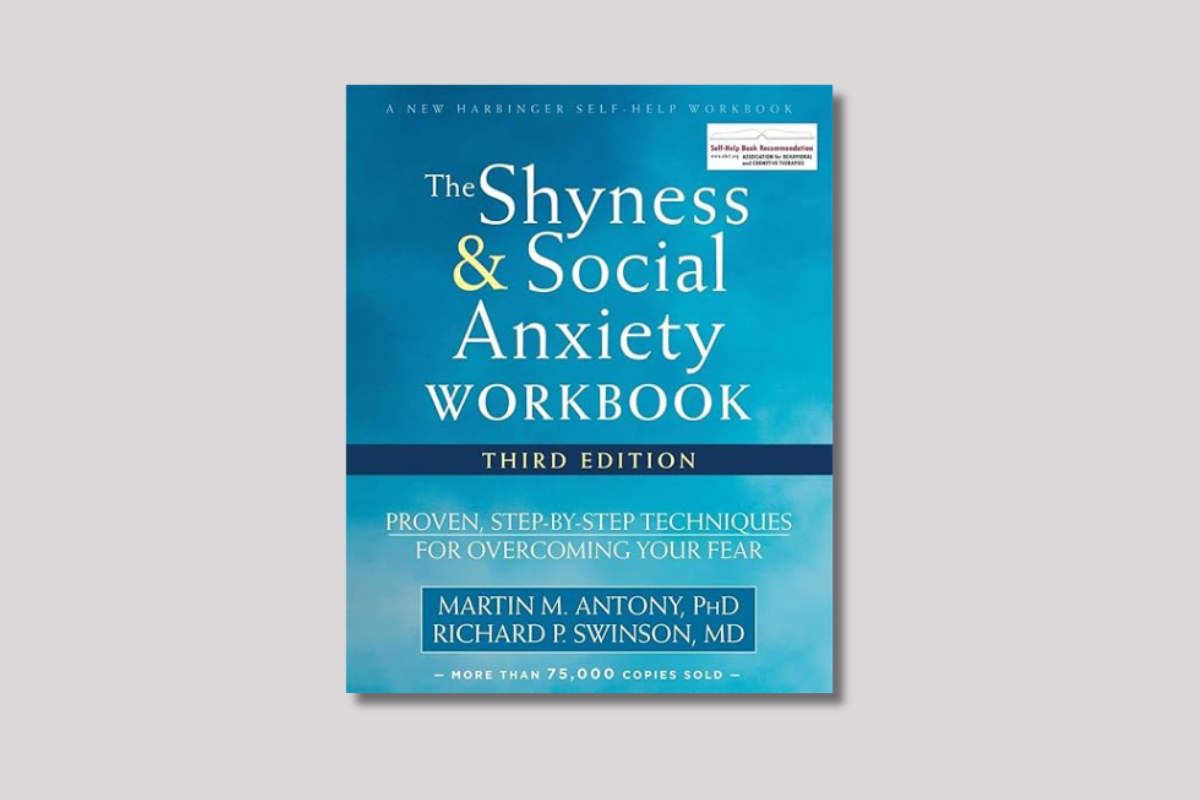 Cover of "The Shyness & Social Anxiety Workbook, Third Edition" by Antony & Swinson, featuring step-by-step fear reduction techniques.