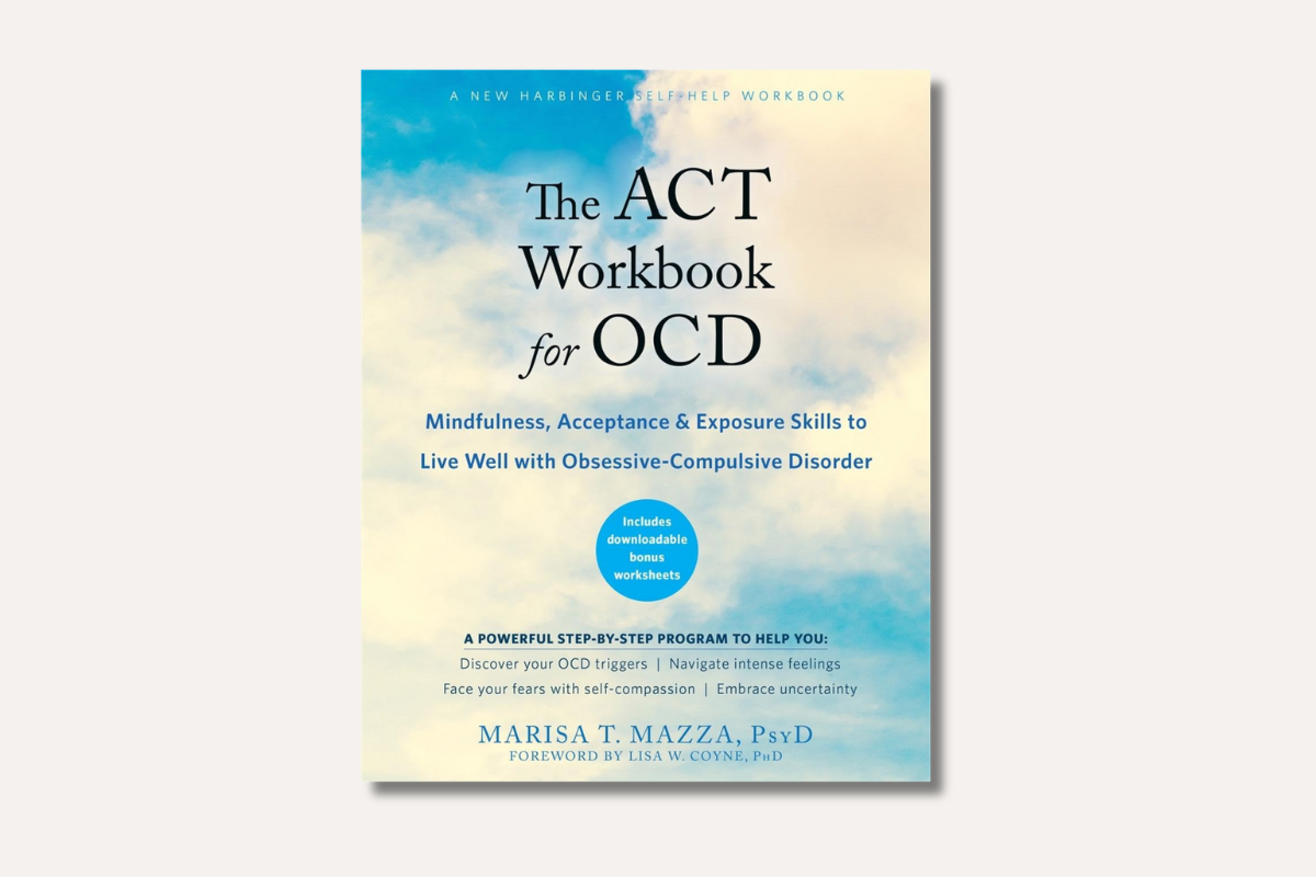 The ACT Workbook for OCD by Marisa T. Mazza – mindfulness and acceptance therapy OCD workbook