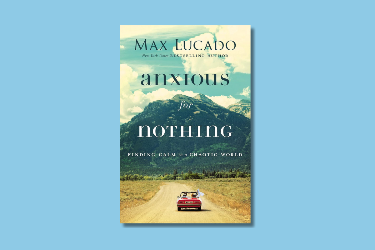 Anxious for Nothing by Max Lucado – Christian guide to finding peace and calm amid life’s worries