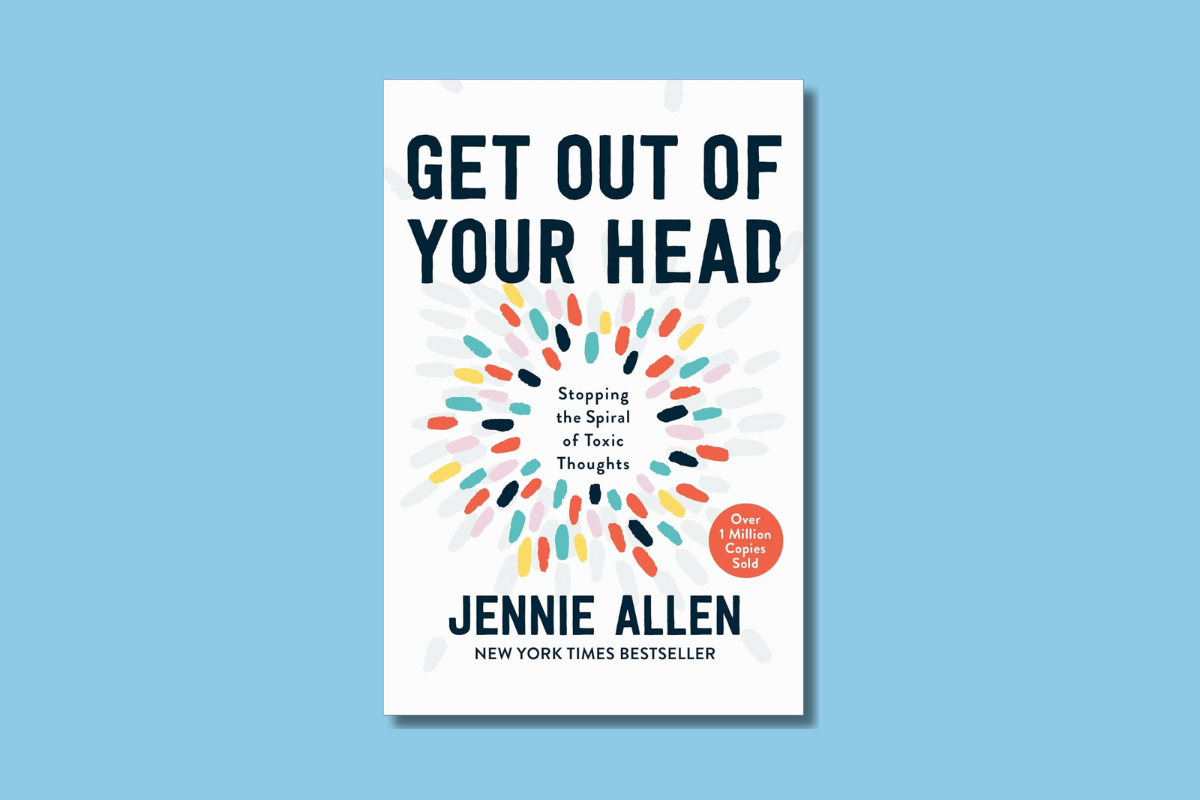 Get Out of Your Head by Jennie Allen – Christian book about stopping anxious, toxic thought patterns