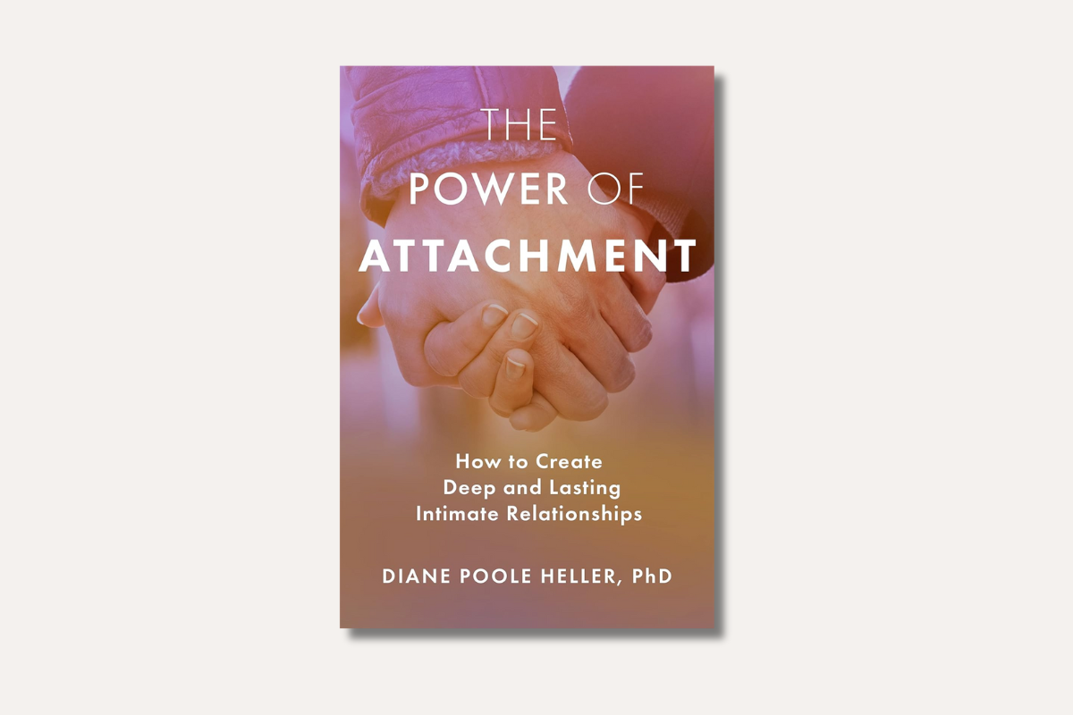 Book cover of ‘The Power of Attachment’ by Diane Poole Heller, PhD — shows two people holding hands, symbolizing deep and lasting intimate connection