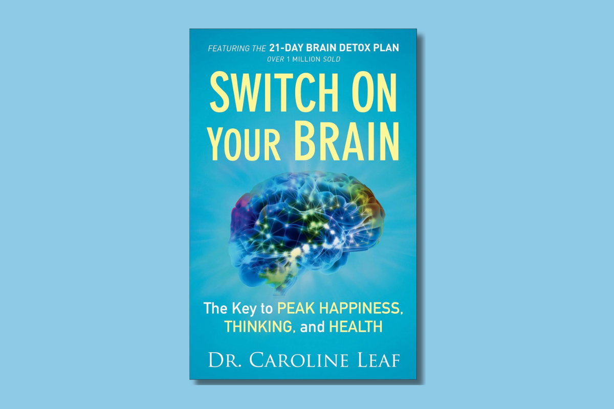 Switch On Your Brain by Dr. Caroline Leaf – Faith-based guide to renewing the mind and reducing anxiety through thought transformation